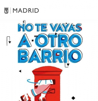 AYUNTAMIENTO DE MADRID<BR>“NO TE VAYAS A OTRO BARRIO”